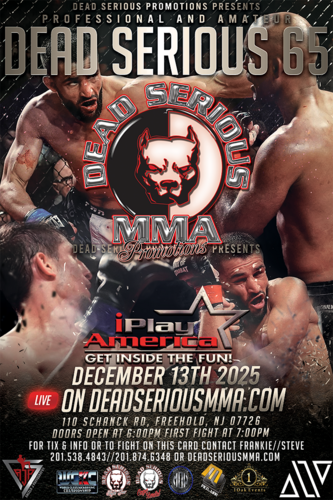 Dead Serious MMA Promotions Presents: Dead Serious 65 at iPlay America December 13th, 2025 poster