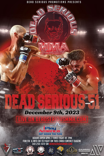 Dead Serious MMA Promotions Presents: Dead Serious 51 at iPlay America December 9th poster