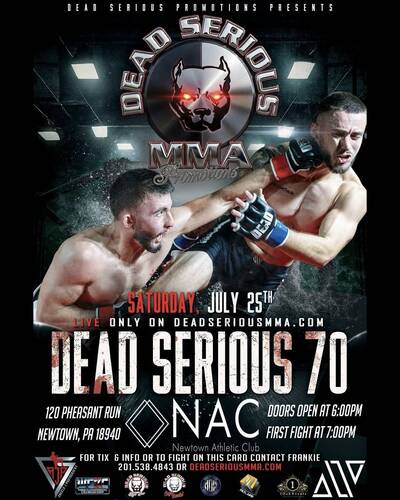 Dead Serious MMA Promotions Presents: Dead Serious 70 at Newtown Athletic Club July 25th 2026 poster